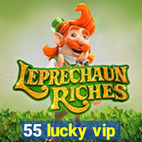 55 lucky vip